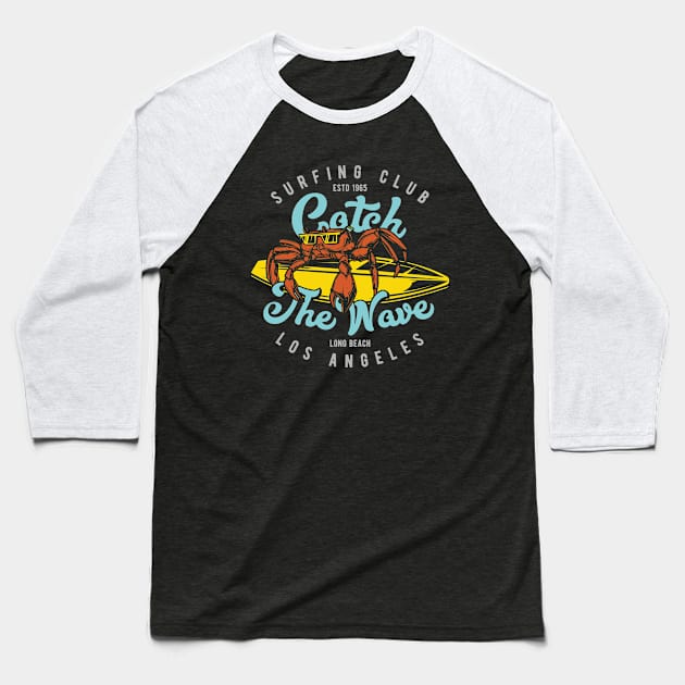 Catch the Waves Californian crabber surfboard Baseball T-Shirt by SpaceWiz95